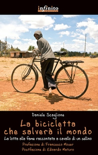 La bicicletta che salverà il mondo. La lotta alla fame raccontata da un sellino - Librerie.coop La bicicletta che salverà il mondo. La lotta alla fame raccontata da un sellino - Librerie.coop