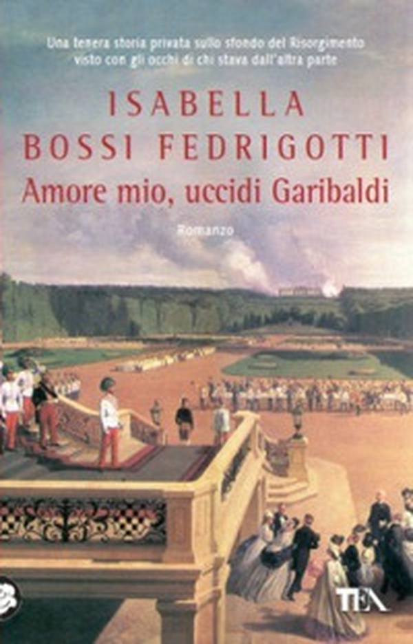 Amore mio, uccidi Garibaldi - Librerie.coop Amore mio, uccidi Garibaldi - Librerie.coop