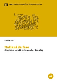 Italiani da fare. Giustizia e società nelle Marche, 1861-1873 - Librerie.coop