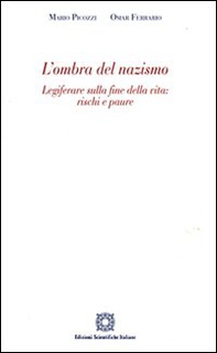 L'ombra del nazismo. Legiferare sulla fine della vita: rischi e paure - Librerie.coop
