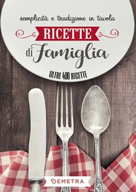 Ricette di famiglia. Semplicità e tradizione in tavola - Librerie.coop Ricette di famiglia. Semplicità e tradizione in tavola - Librerie.coop