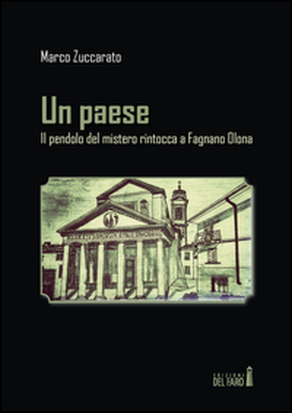 Un paese. Il pendolo del mistero rintocca a Fagnano Olona - Librerie.coop