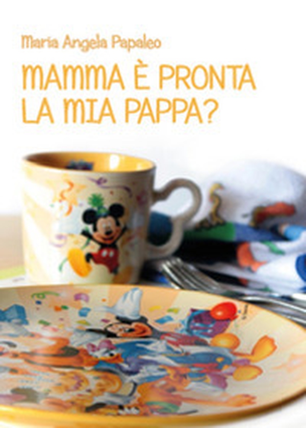 Mamma è pronta la mia pappa? - Librerie.coop Mamma è pronta la mia pappa? - Librerie.coop