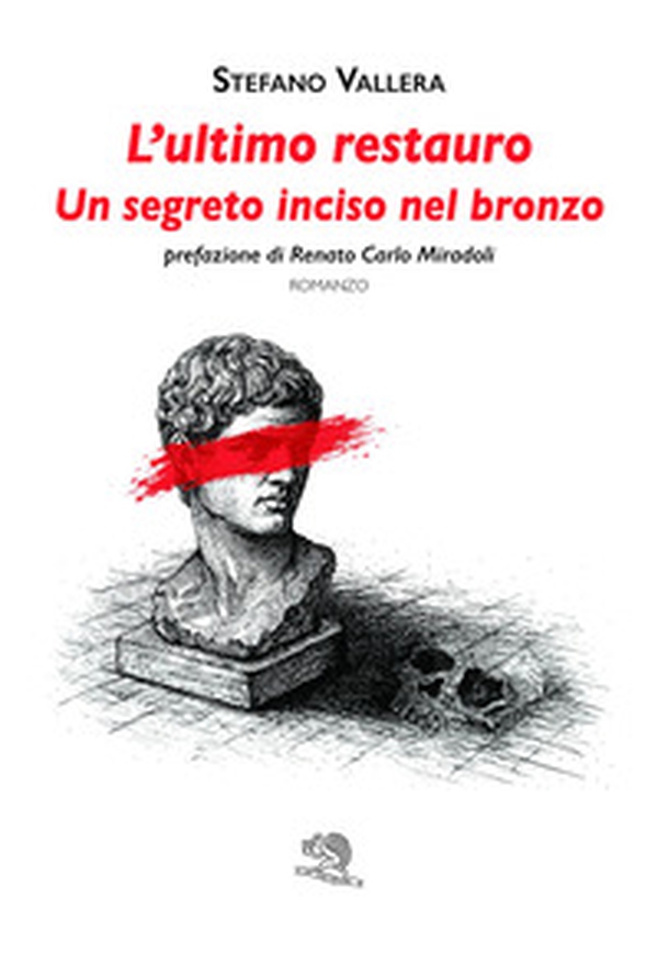 L'ultimo restauro. Un segreto inciso nel bronzo - Librerie.coop