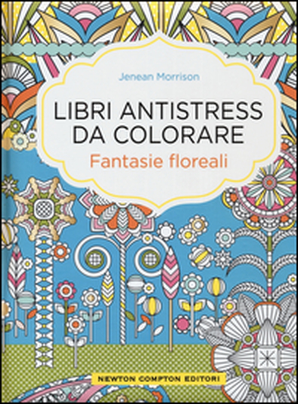 Fantasie floreali. Libri antistress da colorare - Librerie.coop Fantasie floreali. Libri antistress da colorare - Librerie.coop