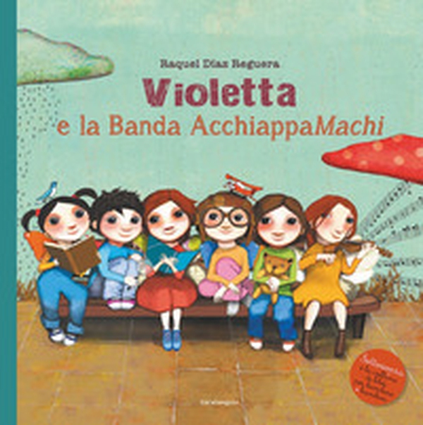 Violetta e la Banda AcchiappaMachi - Librerie.coop Violetta e la Banda AcchiappaMachi - Librerie.coop