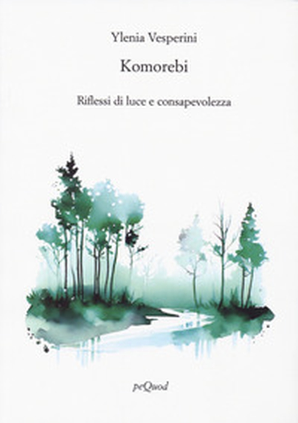 Komorebi. Riflessi di luce e consapevolezza - Librerie.coop Komorebi. Riflessi di luce e consapevolezza - Librerie.coop