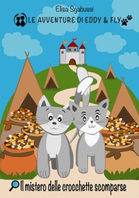 Il mistero delle crocchette scomparse. Le avventure di Eddy e Fly - Librerie.coop