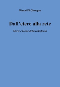 Dall'etere alla rete. Storia e forme della radiofonia - Librerie.coop