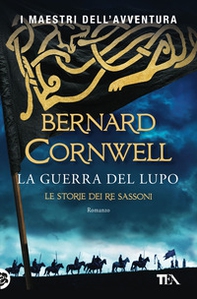 La guerra del lupo. Le storie dei re sassoni - Librerie.coop La guerra del lupo. Le storie dei re sassoni - Librerie.coop