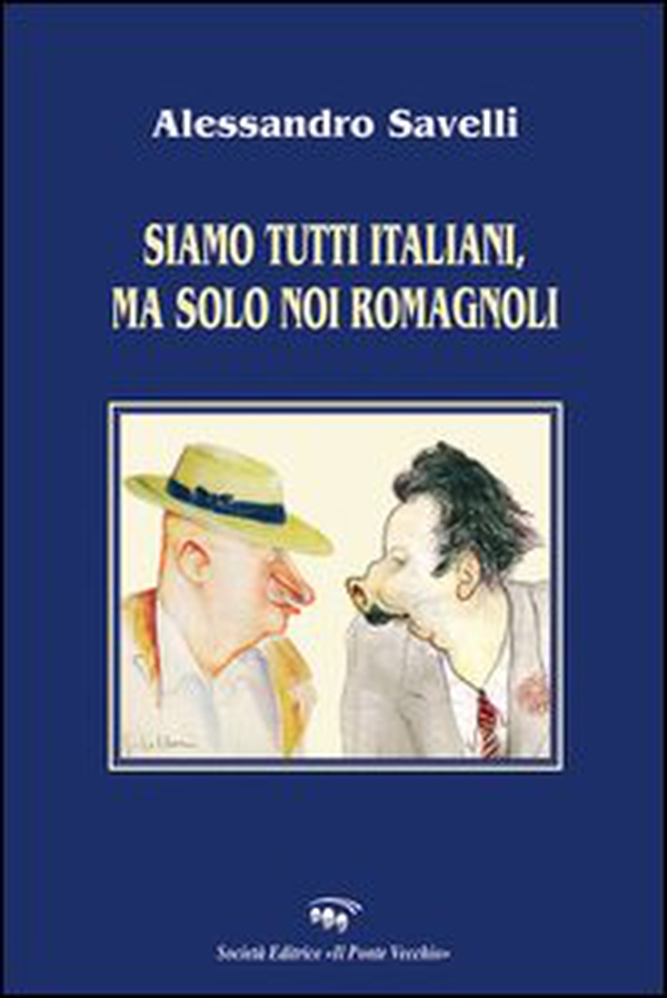 Siamo tutti italiani, ma solo noi romagnoli - Librerie.coop Siamo tutti italiani, ma solo noi romagnoli - Librerie.coop