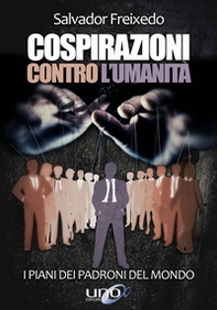 Cospirazioni contro l'umanità. I piani dei padroni del mondo - Librerie.coop Cospirazioni contro l'umanità. I piani dei padroni del mondo - Librerie.coop