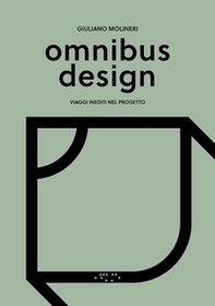 Omnibus design. Viaggi inediti nel progetto - Librerie.coop