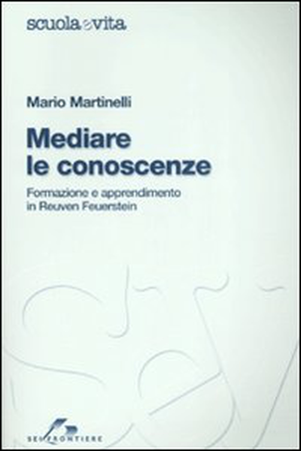 Mediare le conoscenze. Formazione e apprendimento in Reuven Feuerstein - Librerie.coop Mediare le conoscenze. Formazione e apprendimento in Reuven Feuerstein - Librerie.coop