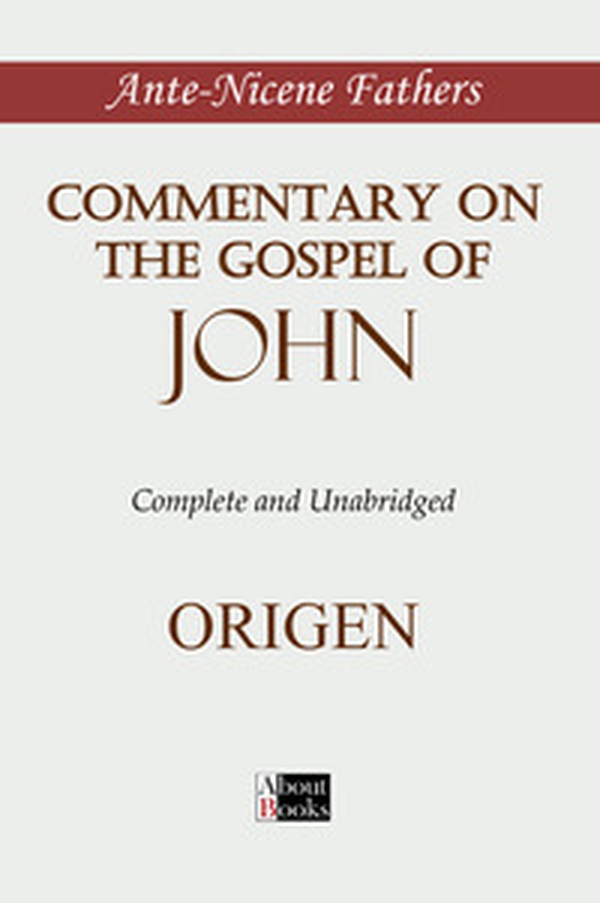 Commentary on the Gospel of John. Complete and unabridged - Librerie.coop