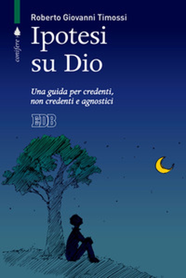 Ipotesi su Dio. Una guida per credenti, non credenti e agnostici - Librerie.coop Ipotesi su Dio. Una guida per credenti, non credenti e agnostici - Librerie.coop