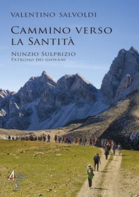 Cammino verso la santità. Nunzio Sulprizio, patrono dei giovani - Librerie.coop