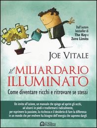 Il miliardario illuminato. Come diventare ricchi e ritrovare se stessi - Librerie.coop