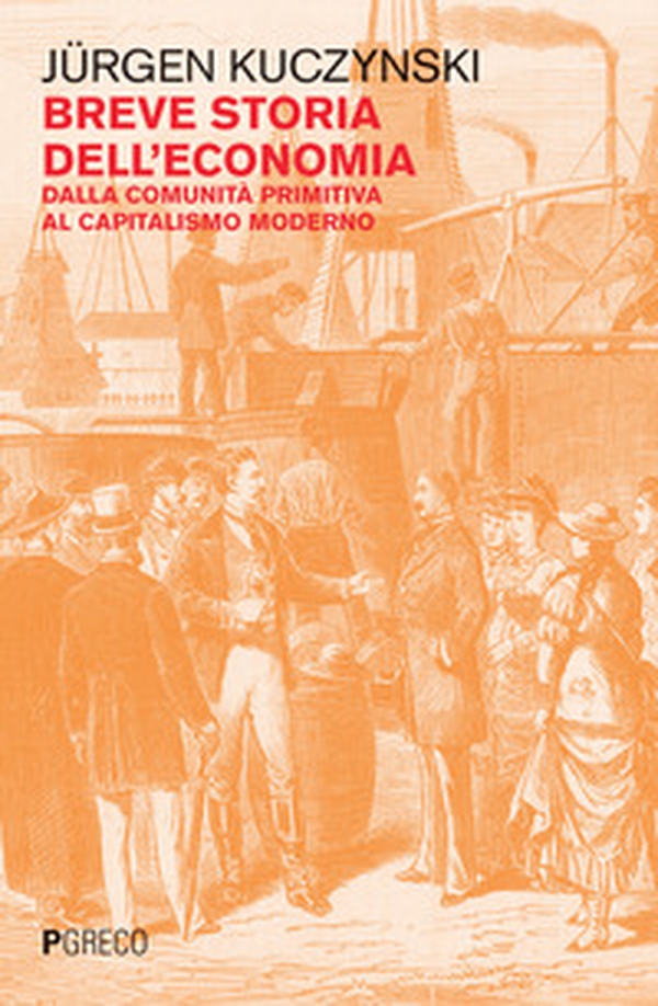 Breve storia dell'economia. Dalla comunità primitiva al capitalismo moderno - Librerie.coop Breve storia dell'economia. Dalla comunità primitiva al capitalismo moderno - Librerie.coop