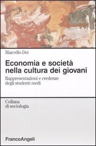 Economia e società nella cultura dei giovani. Rappresentazioni e credenze degli studenti medi - Librerie.coop