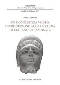 Un uomo senza volto. Introduzione alla lettura di Luciano di Samosata - Librerie.coop