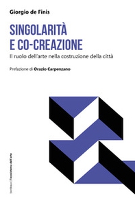 Singolarità e co-creazione. Il ruolo dell'arte nella costruzione della città - Librerie.coop