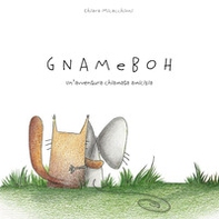 Gnam e Boh. Un'avventura chiamata amicizia - Librerie.coop