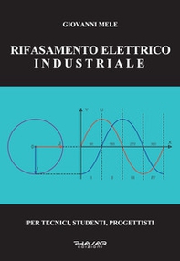 Rifasamento elettrico industriale. Per tecnici, studenti, progettisti - Librerie.coop