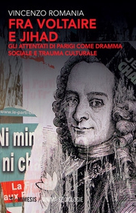 Fra Voltaire e Jihad. Gli attentati di Parigi come dramma sociale e trauma culturale - Librerie.coop Fra Voltaire e Jihad. Gli attentati di Parigi come dramma sociale e trauma culturale - Librerie.coop