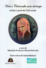 Versi e colori sulla ruota del tempo. Artisti e poeti del XXI secolo - Librerie.coop