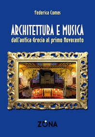 Architettura e musica. Dall'antica Grecia al primo Novecento - Librerie.coop Architettura e musica. Dall'antica Grecia al primo Novecento - Librerie.coop