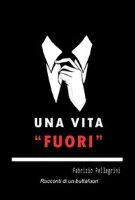 Una vita fuori. Racconti di un buttafuori - Librerie.coop