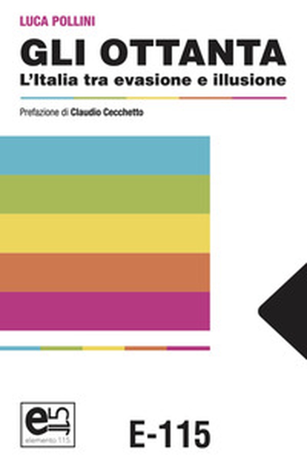 Gli Ottanta. L'Italia tra evasione e illusione - Librerie.coop Gli Ottanta. L'Italia tra evasione e illusione - Librerie.coop