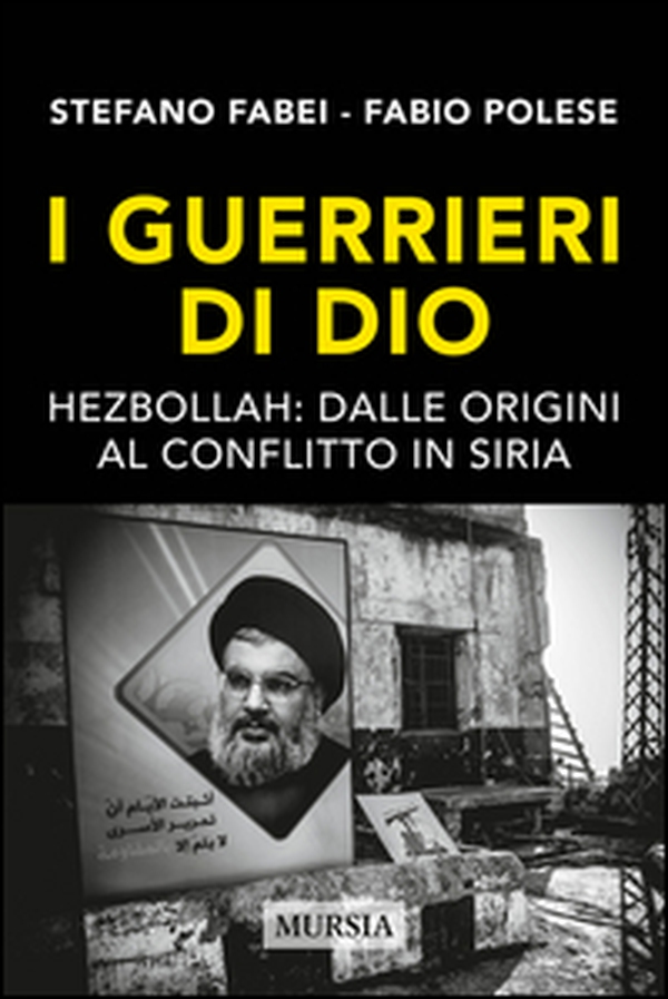 I guerrieri di Dio. Hezbollah: dalle origini al conflitto in Siria - Librerie.coop I guerrieri di Dio. Hezbollah: dalle origini al conflitto in Siria - Librerie.coop