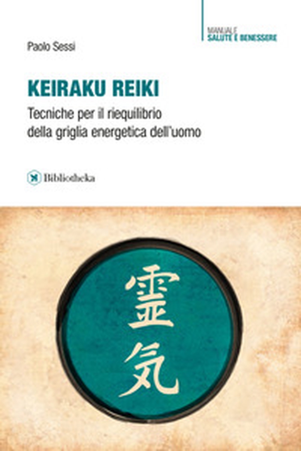 Keiraku Reiki. Tecniche per il riequilibrio della griglia energetica dell'uomo - Librerie.coop Keiraku Reiki. Tecniche per il riequilibrio della griglia energetica dell'uomo - Librerie.coop