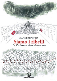 Siamo i ribelli. La Resistenza viene da lontano - Librerie.coop Siamo i ribelli. La Resistenza viene da lontano - Librerie.coop