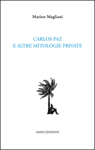 Carlos Paz e altre mitologie private - Librerie.coop