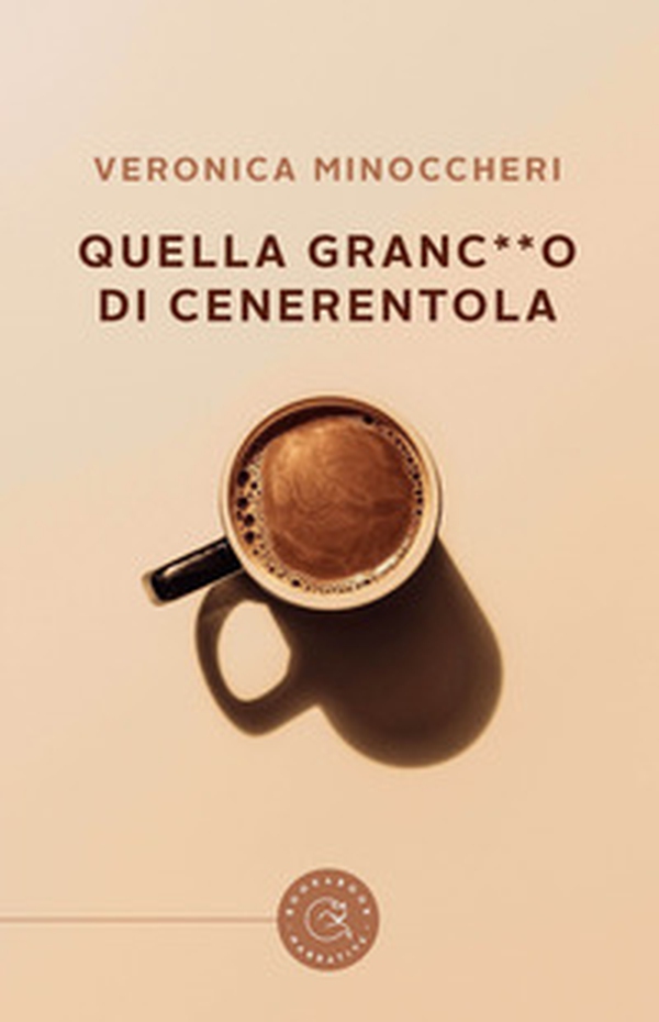 Quella granc**o di Cenerentola - Librerie.coop Quella granc**o di Cenerentola - Librerie.coop