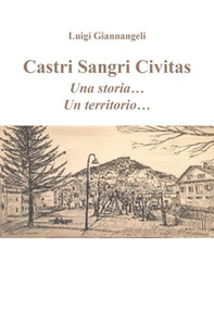 Castri Sangri Civitas. Una storia... Un territorio... - Librerie.coop