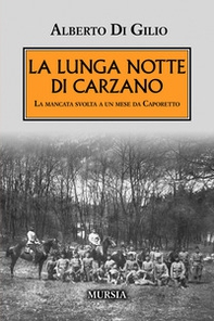 La lunga notte di Carzano. La mancata svolta a un mese da Caporetto - Librerie.coop