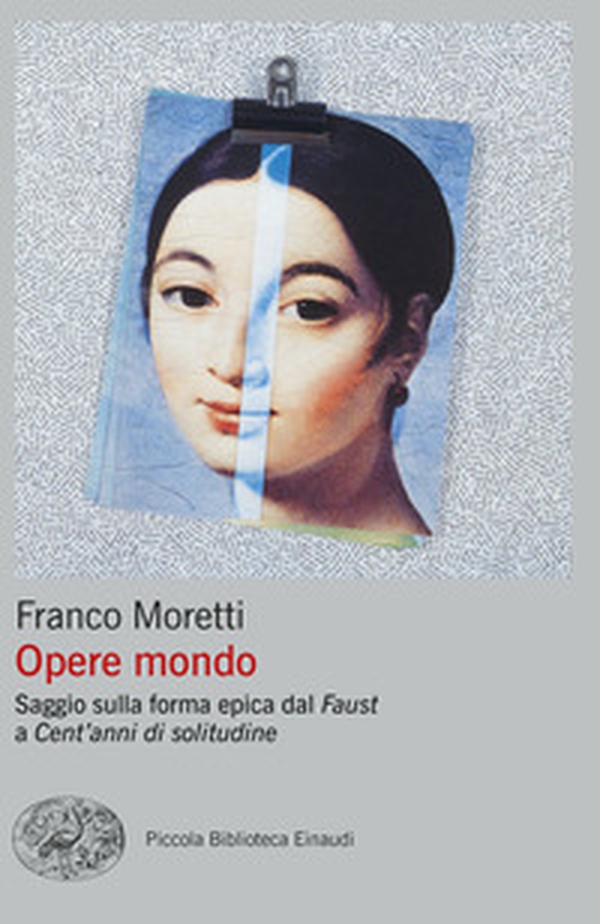 Opere mondo. Saggio sulla forma epica dal «Faust» a «Cent'anni di solitudine» - Librerie.coop Opere mondo. Saggio sulla forma epica dal «Faust» a «Cent'anni di solitudine» - Librerie.coop