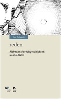 Reden. Siebzehn Sprechgeschichten aus Südtirol - Librerie.coop Reden. Siebzehn Sprechgeschichten aus Südtirol - Librerie.coop