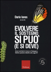 Evolvere il sostegno si può (e si deve). Alcuni contributi di ricerca in pedagogia e didattica speciale al dibattito sulla Legge 107 - Librerie.coop