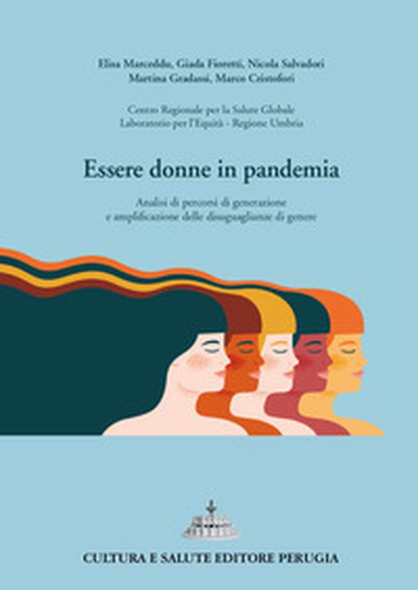 Essere donne in pandemia. Analisi di percorsi di generazione e amplificazione delle disuguaglianze di genere - Librerie.coop Essere donne in pandemia. Analisi di percorsi di generazione e amplificazione delle disuguaglianze di genere - Librerie.coop