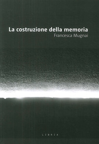 La costruzione della memoria - Librerie.coop La costruzione della memoria - Librerie.coop