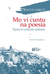 Mo vi cuntu na poesia. Poesie in vernacolo calabrese - Librerie.coop