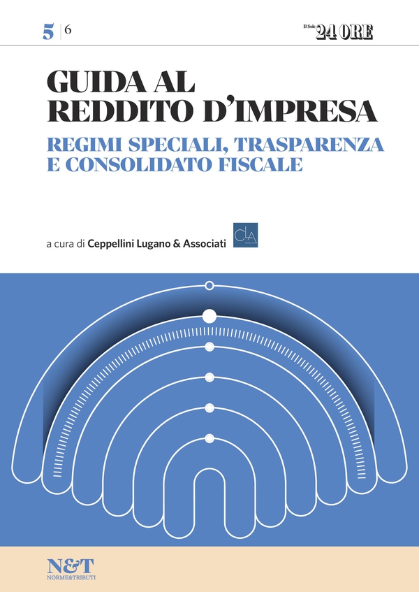 GUIDA AL REDDITO D'IMPRESA 5 - Regimi speciali, trasparenza e consolidato fiscale - Librerie.coop GUIDA AL REDDITO D'IMPRESA 5 - Regimi speciali, trasparenza e consolidato fiscale - Librerie.coop