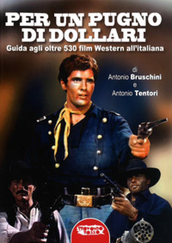 Per un pugno di dollari. Guida agli oltre 530 film western all'italiana - Librerie.coop Per un pugno di dollari. Guida agli oltre 530 film western all'italiana - Librerie.coop