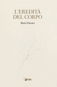 L'eredità del corpo - Librerie.coop