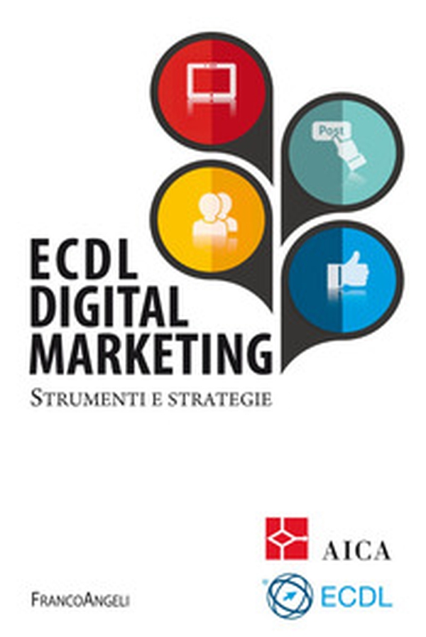ECDL digital marketing. Strumenti e strategie - Librerie.coop ECDL digital marketing. Strumenti e strategie - Librerie.coop